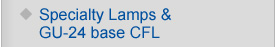 Specialty Lamps & GU-24 base CFL